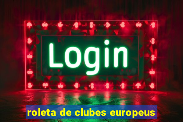 roleta de clubes europeus